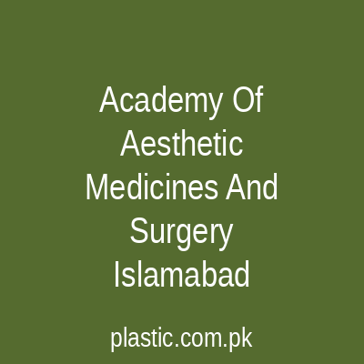 Academy Of Aesthetic Medicines And Surgery Islamabad