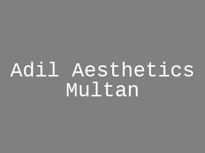 Adil Aesthetics Multan