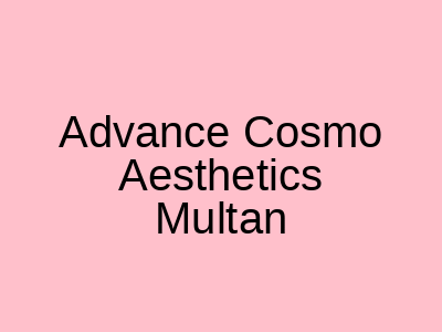 Advance Cosmo Aesthetics Multan
