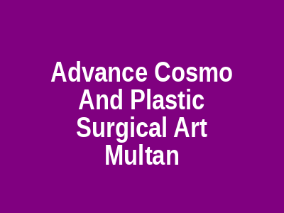 Advance Cosmo And Plastic Surgical Art Multan