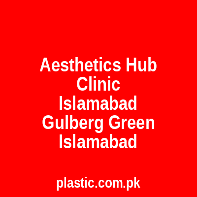 Aesthetics Hub Clinic Islamabad Gulberg Green Islamabad