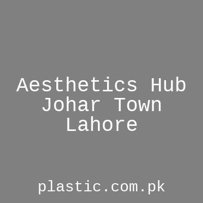 Aesthetics Hub Johar Town Lahore
