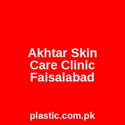 Akhtar Skin Care Clinic Faisalabad