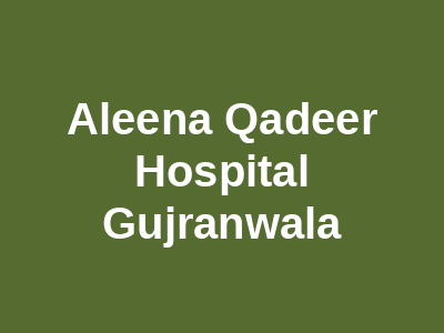 Aleena Qadeer Hospital Gujranwala