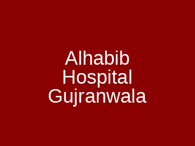 Alhabib Hospital Gujranwala