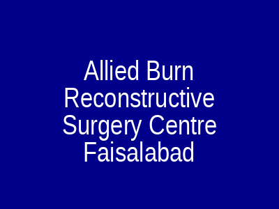 Allied Burn Reconstructive Surgery Centre Faisalabad