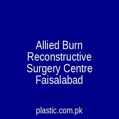 Allied Burn Reconstructive Surgery Centre Faisalabad