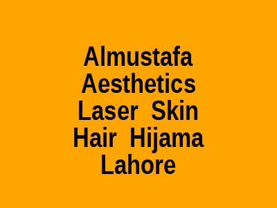 Almustafa Aesthetics Laser Skin Hair Hijama Lahore