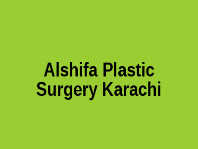 Alshifa Plastic Surgery Karachi