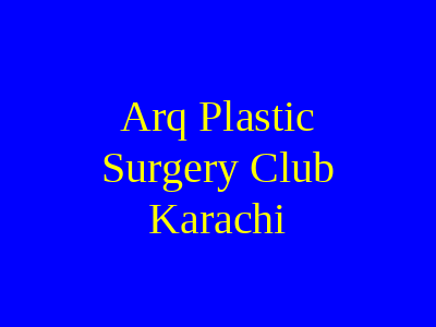 Arq Plastic Surgery Club Karachi
