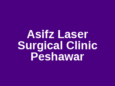 Asifz Laser Surgical Clinic Peshawar