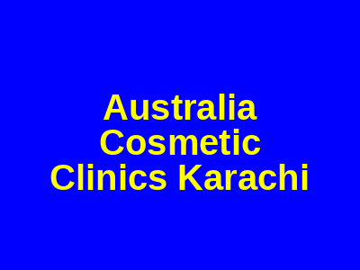 Australia Cosmetic Clinics Karachi