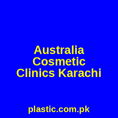 Australia Cosmetic Clinics Karachi