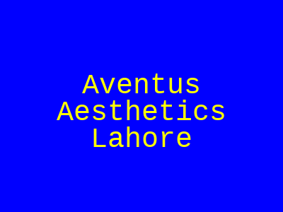 Aventus Aesthetics Lahore