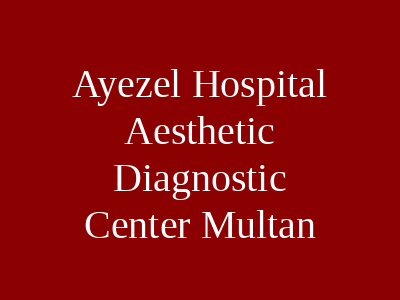 Ayezel Hospital Aesthetic Diagnostic Center Multan