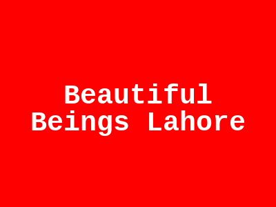 Beautiful Beings Lahore