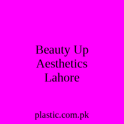 Beauty Up Aesthetics Lahore