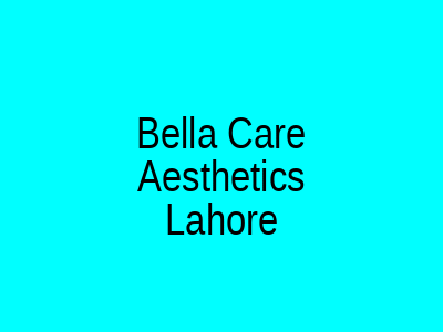 Bella Care Aesthetics Lahore