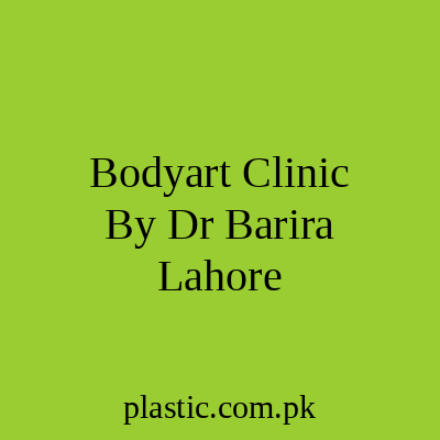 Bodyart Clinic By Dr Barira Lahore