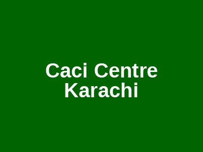 Caci Centre Karachi