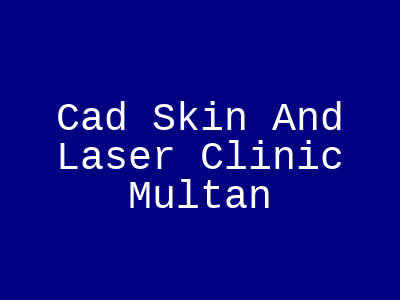 Cad Skin And Laser Clinic Multan