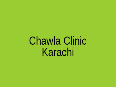 Chawla Clinic Karachi