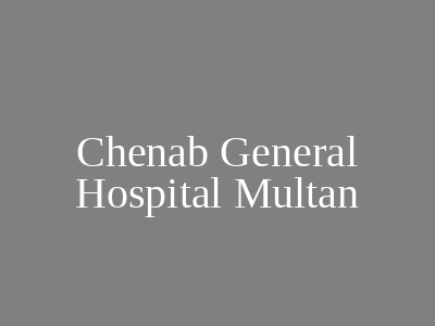 Chenab General Hospital Multan