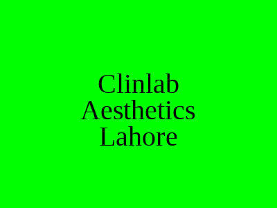 Clinlab Aesthetics Lahore