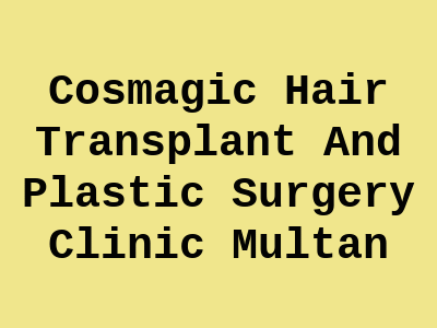 Cosmagic Hair Transplant And Plastic Surgery Clinic Multan