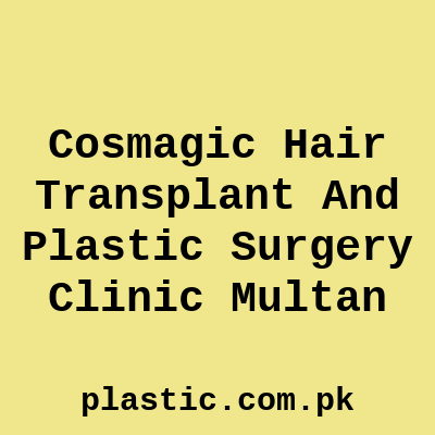 Cosmagic Hair Transplant And Plastic Surgery Clinic Multan