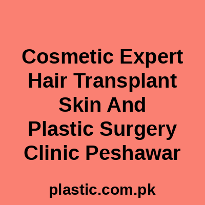 Cosmetic Expert Hair Transplant Skin And Plastic Surgery Clinic Peshawar