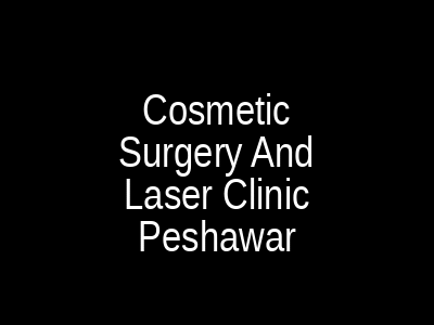 Cosmetic Surgery And Laser Clinic Peshawar
