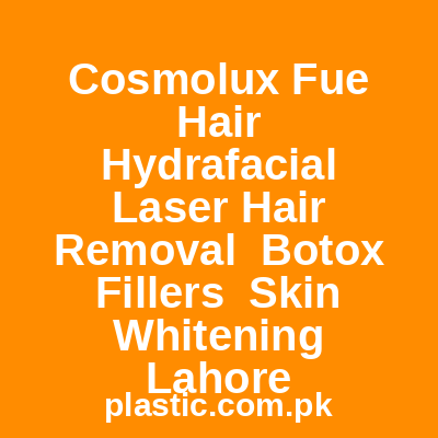 Cosmolux Fue Hair Hydrafacial Laser Hair Removal Botox Fillers Skin Whitening Lahore