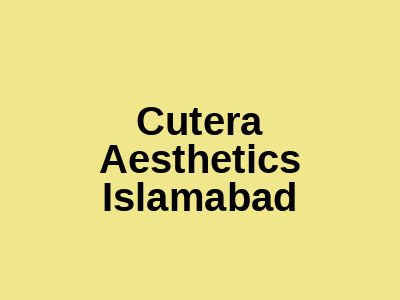 Cutera Aesthetics Islamabad