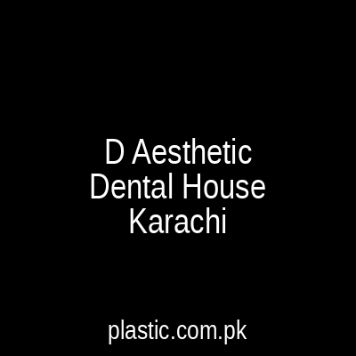 D Aesthetic Dental House Karachi