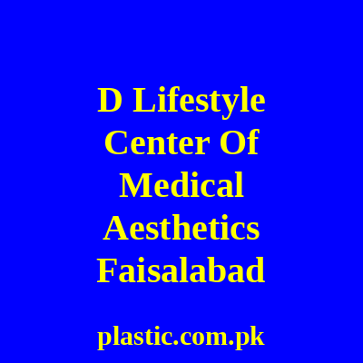 D Lifestyle Center Of Medical Aesthetics Faisalabad
