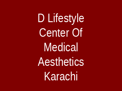 D Lifestyle Center Of Medical Aesthetics Karachi