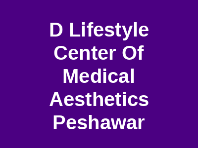 D Lifestyle Center Of Medical Aesthetics Peshawar