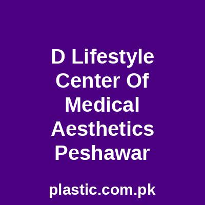 D Lifestyle Center Of Medical Aesthetics Peshawar