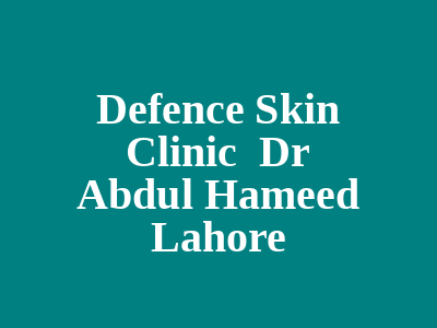 Defence Skin Clinic Dr Abdul Hameed Lahore