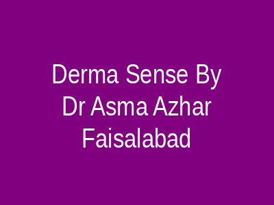Derma Sense By Dr Asma Azhar Faisalabad