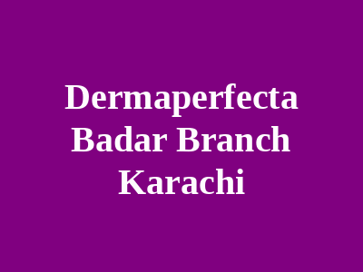 Dermaperfecta Badar Branch Karachi