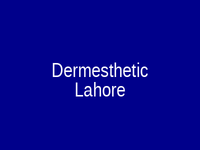 Dermesthetic Lahore