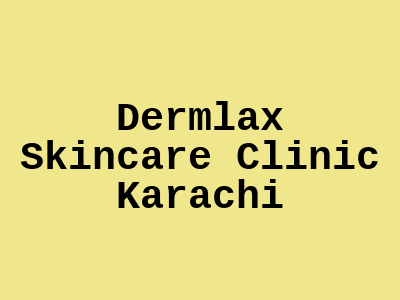 Dermlax Skincare Clinic Karachi
