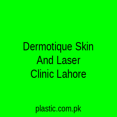 Dermotique Skin And Laser Clinic Lahore