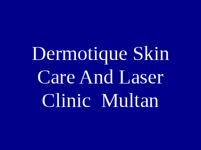 Dermotique Skin Care And Laser Clinic Multan