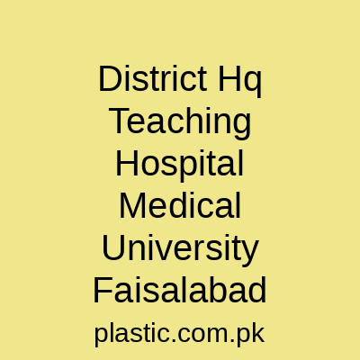 District Hq Teaching Hospital Medical University Faisalabad