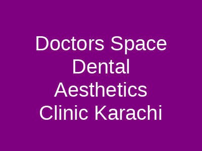 Doctors Space Dental Aesthetics Clinic Karachi