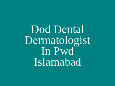 Dod Dental Skin Clinic Dental Clinic Pwd Dermatologist In Pwd Islamabad