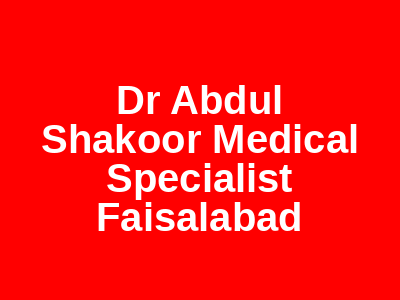 Dr Abdul Shakoor Medical Specialist Faisalabad